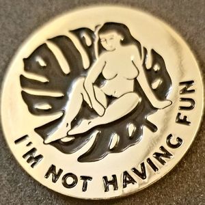 "I'm not having fun" pin